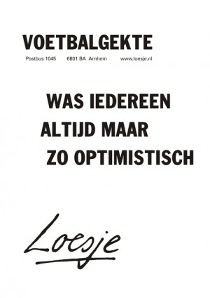 voetbalgekte was iedereen altijd maar zo optimistisch