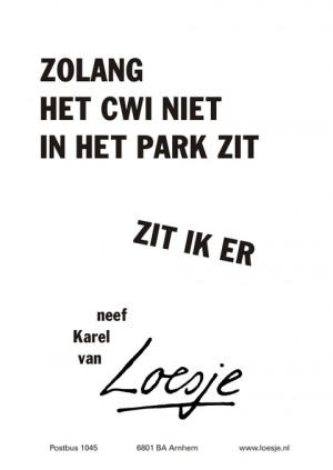 zolang het cwi niet in het park zit zit ik er neef karel van