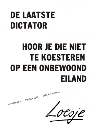 de laatste dictator hoor je die niet te koesteren op een onbewoond eiland