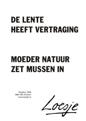 de lente heeft vertraging moeder natuur zet mussen in