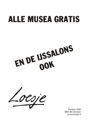 alle musea gratis en de ijssalons ook