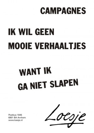 campagnes ik wil geen mooie verhaaltjes want ik ga niet slapen