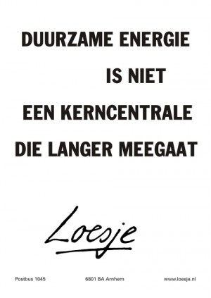 duurzame energie is niet een kerncentrale die langer meegaat