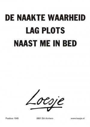 De naakte waarheid lag plots naast me in bed