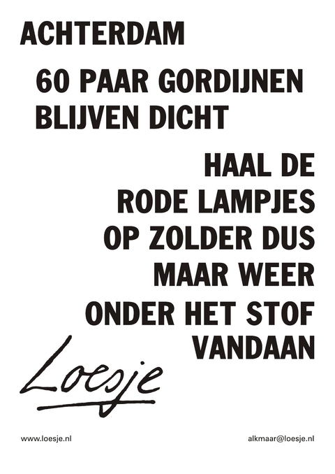 Achterdam 60 paar gordijnen dicht haal de rode lampjes op zolder dus maar weer onder het stof vandaan