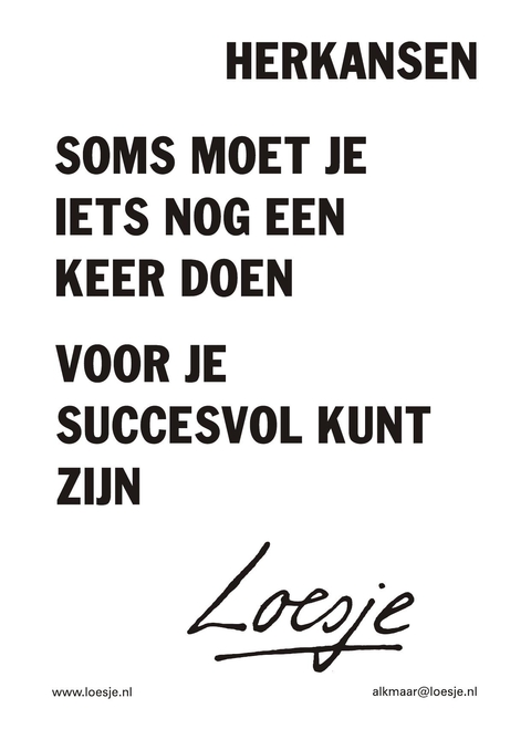 Herkansen soms moet je iets nog een keer doen voor je succesvol kunt zijn