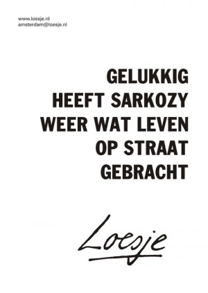 Gelukkig heeft Sarkozy weer wat leven op straat gebracht