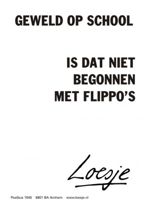 Geweld op school is dat niet begonnen met flippo’s