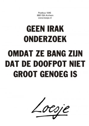 Geen irak onderzoek omdat ze bang zijn dat de doofpot niet groot genoeg is