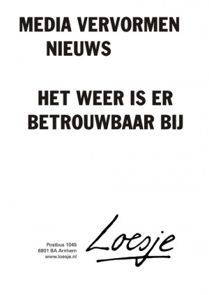 Media vervormen nieuws, het weer is er betrouwbaar bij