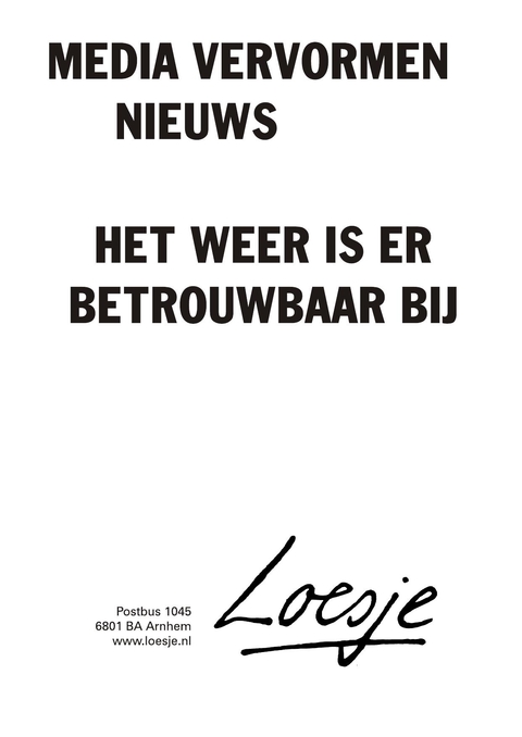 Media vervormen nieuws, het weer is er betrouwbaar bij