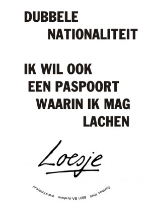 Dubbele nationaliteit ik wil ook paspoort waarin ik mag lachen