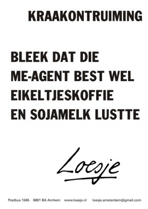 Kraakontruiming bleek dat die me-agent best wel eikeltjeskoffie en sojamelk lustte