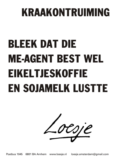 Kraakontruiming bleek dat die me-agent best wel eikeltjeskoffie en sojamelk lustte
