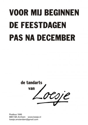 Voor mij beginnen de feestdagen pas na december de tandarts van