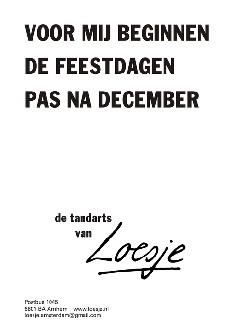Voor mij beginnen de feestdagen pas na december de tandarts van