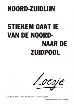 Noord-zuidlijn stiekem gaat ie van de Noord- naar de zuidpool