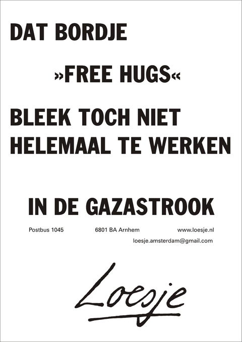 Dat bordje free hugs bleek toch niet helemaal te werken in de gazastrook