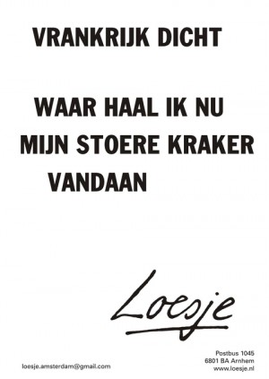 Vrankrijk dicht waar haal ik nu mijn stoere kraker vandaan