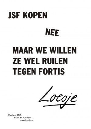jsf kopen nee maar we willen ze wel ruilen tegen fortis