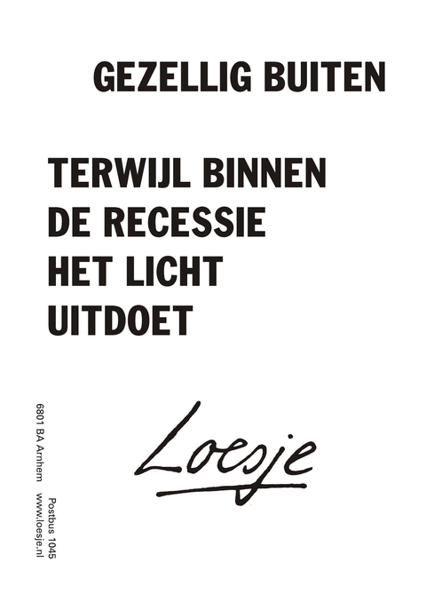 Gezellig buiten terwijl binnen de recessie het licht uitdoet