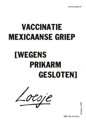 vaccinatie mexicaanse griep [wegens prikarm gesloten]