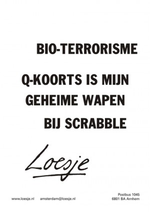 bio-terrorisme q-koorts is mijn geheime wapen bij scrabble
