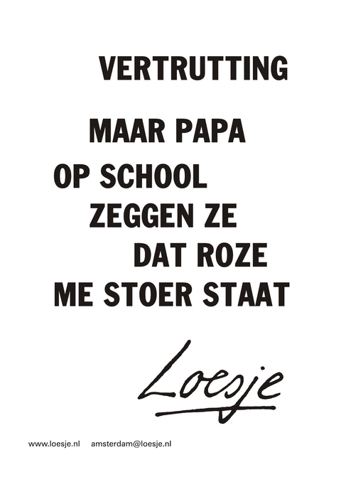 Vertrutting maar papa op school zeggen ze dat roze me stoer staat