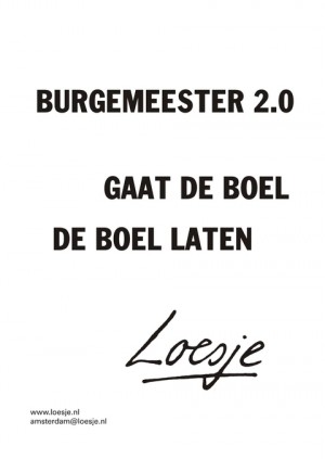 Burgemeester 2.0 gaat de boel de boel laten