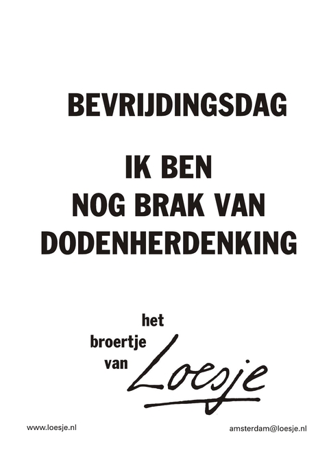 Bevrijdingsdag ik ben nog brak van dodenherdenking het broertje van