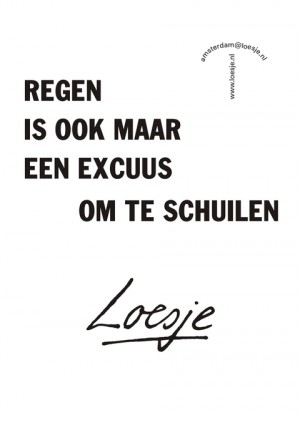regen is ook maar een excuus om te schuilen