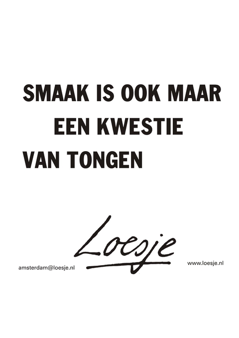 smaak is ook maar een kwestie van tongen