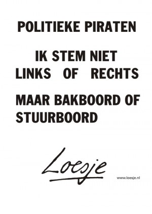 Politieke piraten ik stem niet links of rechts maar bakboord of stuurboord