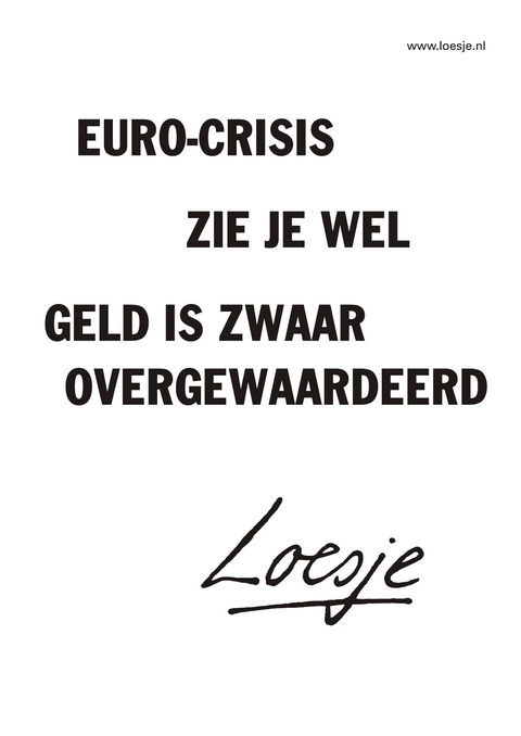 euro-crisis zie je wel geld is zwaar overgeaardeerd