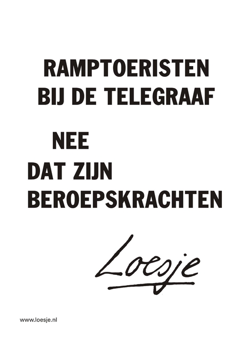 Ramptoeristen bij de telegraaf nee dat zijn beroepskrachten