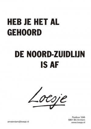 heb je het al gehoord de noord-zuidlijn is af