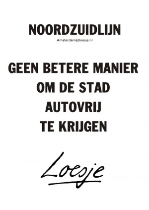 Noordzuidlijn geen betere manier om de stad autovrij te krijgen