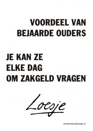 voordeel van bejaarde ouders je kan ze elke dag om zakgeld vragen