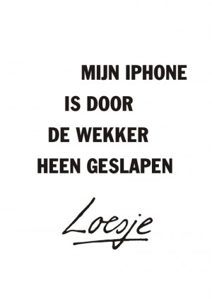 Mijn iphone is door de wekker heen geslapen