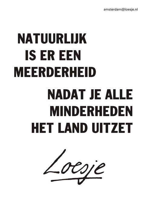 Natuurlijk is er een meerderheid nadat je alle minderheden het land uitzet