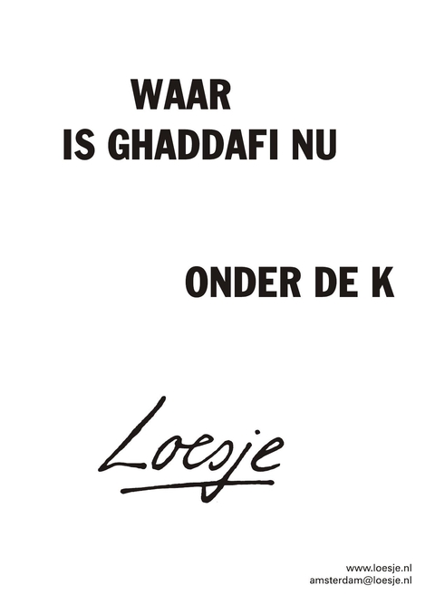waar is ghaddafi nu onder de k