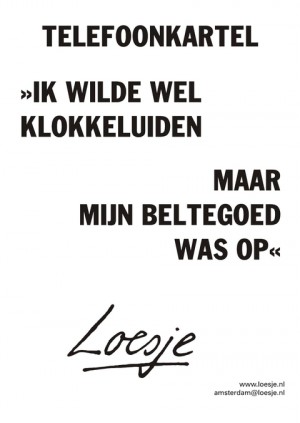telefoonkartel ‘ik wilde wel klokkelijden maar mijn beltegoed was op’