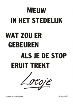 Nieuw in het stedelijk wat zou er gebeuren als je de stop eruit trekt