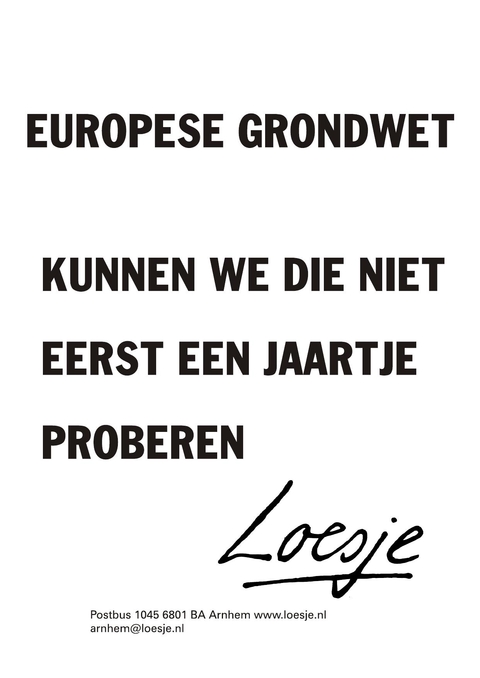 Europese grondwet kunnen we die niet eerst een jaartje proberen