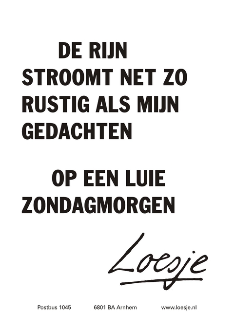 de rijn stroomt net zo rustig als mijn gedachten op een luie zondagmorgen