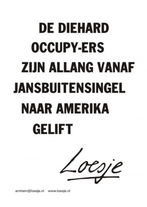 Die diehard occupy-ers zijn allang vanaf jansbuitensingel naar amerika gelift