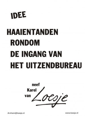 Idee haaientanden rondom de ingang van het uitzendbureau neef Karel van