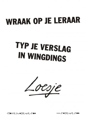 wraak op je leraar typ je verslag in wingdings