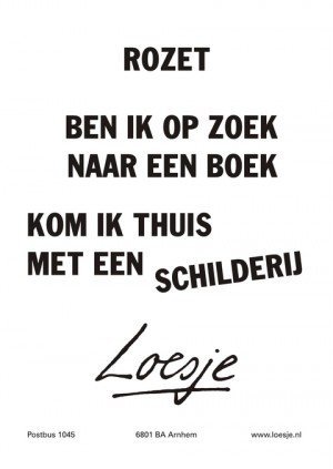 rozet ben ik op zoek naar een boek kom ik thuis met een schilderij