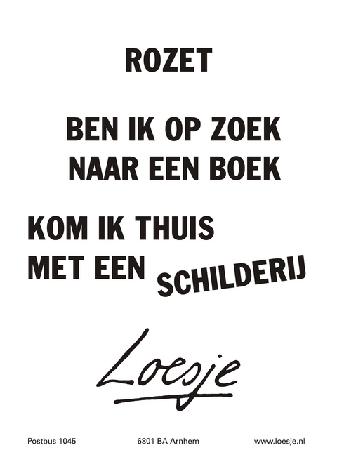 rozet ben ik op zoek naar een boek kom ik thuis met een schilderij